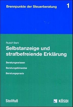 Selbstanzeige und strafbefreiende Erkl&auml;rung - Rudolf Stahl