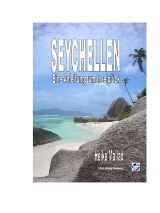 Seychellen - Eine Anleitung zum Inselglück