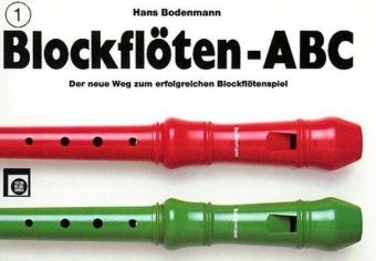 Blockfl&ouml;ten-ABC. Bd.1 - Hans Bodenmann