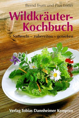 Wildkräuter-Kochbuch - Bernd Trum, Pius Lotter