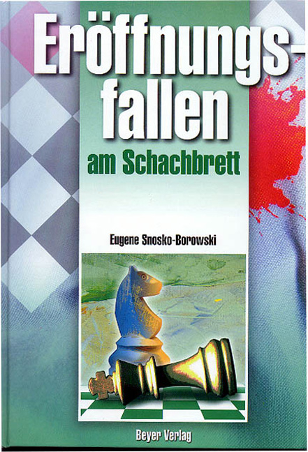 Er&ouml;ffnungsfallen am Schachbrett - Eug&eacute;ne Snosko-Borowski