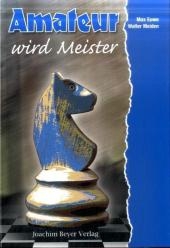Amateur wird Meister - Max Euwe, Walter Meiden