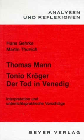 Thomas Manns K&uuml;nstlernovellen: Tonio Kr&ouml;ger. Der Tod in Venedig - Hans Gehrke, Martin Thunich