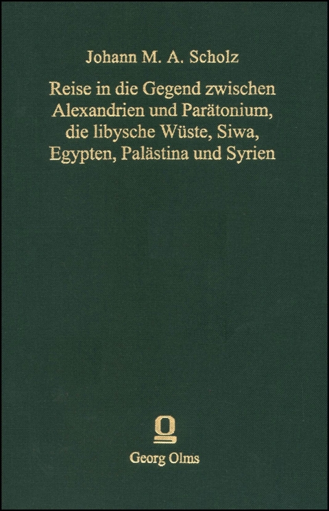 Reise in die Gegend zwischen Alexandrien und Par&auml;tonium, die libysche W&uuml;ste, Siwa, Egypten, Pal&auml;stina und Syrien, in den Jahren 1820 und 1821 - Johann Scholz