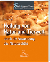 Heilung von Natur und Tierwelt durch die Anwendung des Naturzeoliths - Karl Hecht