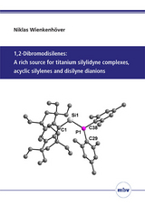 1,2-Dibromodisilenes: A rich source for titanium silylidyne complexes, acyclic silylenes and disilyne dianions - Niklas Wienkenhöver