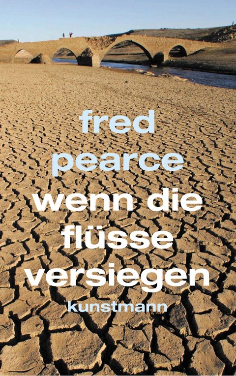 Wenn die Fl&uuml;sse versiegen - Fred Pearce