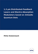 1.3 &mu;m Distributed-Feedback Lasers and Electro-Absorption Modulators based on (InGa)As Quantum Dots - Mirko Stubenrauch
