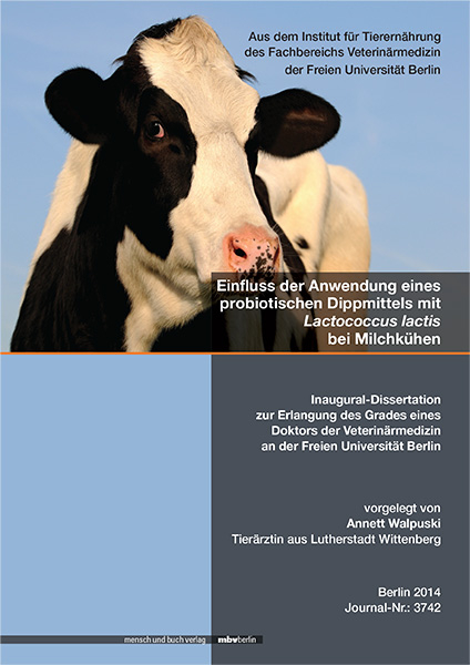 Einfluss der Anwendung eines probiotischen Dippmittels mit Lactococcus lactis bei Milchkühen - Annett Walpuski