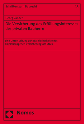 Die Versicherung des Erf&uuml;llungsinteresses des privaten Bauherrn - Georg Zander