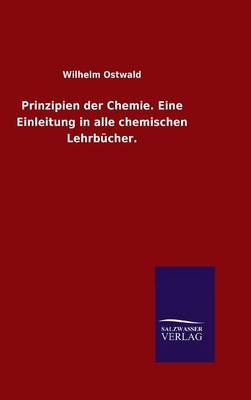 Prinzipien der Chemie. Eine Einleitung in alle chemischen LehrbÃ¼cher
