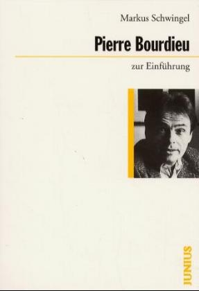 Pierre Bourdieu zur Einführung - Markus Schwingel