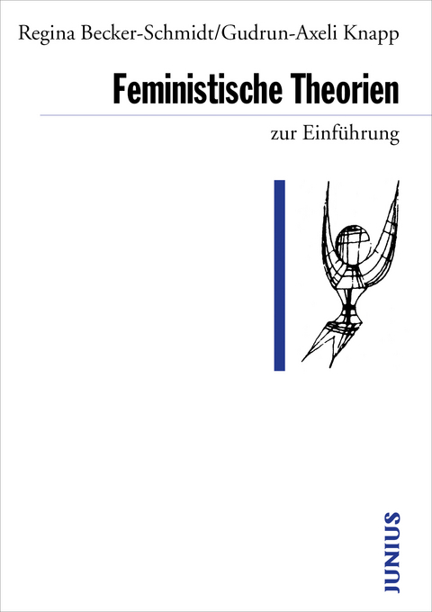 Feministische Theorien zur Einf&uuml;hrung - Regina Becker-Schmidt, Gudrun A Knapp