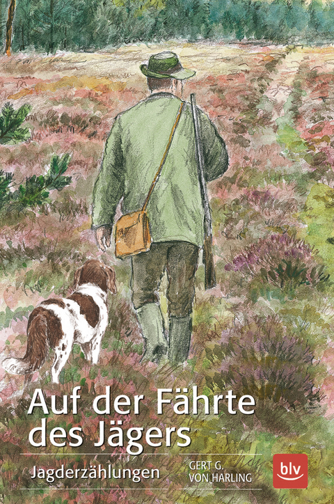 Auf der F&auml;hrte des J&auml;gers - Gert G. v. Harling