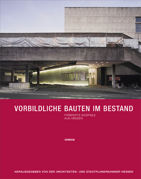 Vorbildliche Bauten im Bestand - Pr&auml;mierte Beispiele aus Hessen - 