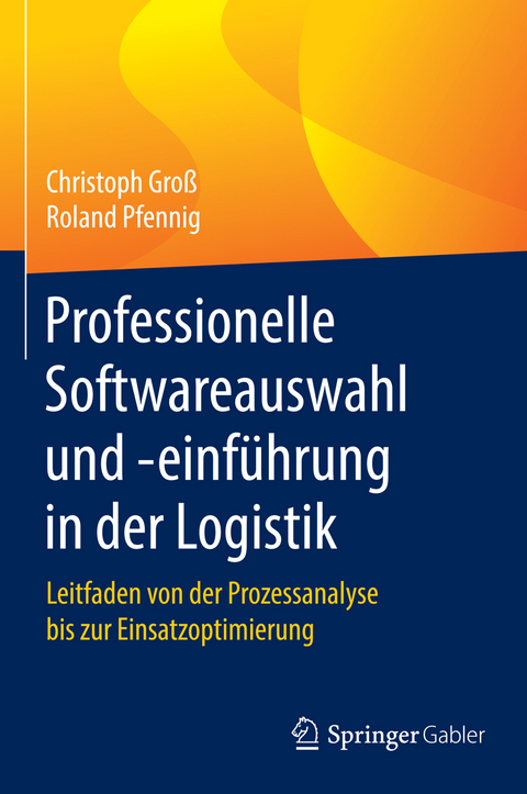 Professionelle Softwareauswahl und -einf&uuml;hrung in der Logistik - Christoph Gro&szlig;, Roland Pfennig