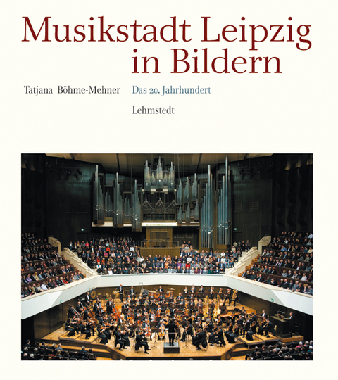 Musikstadt Leipzig in Bildern - Tatjana B&ouml;hme-Mehner