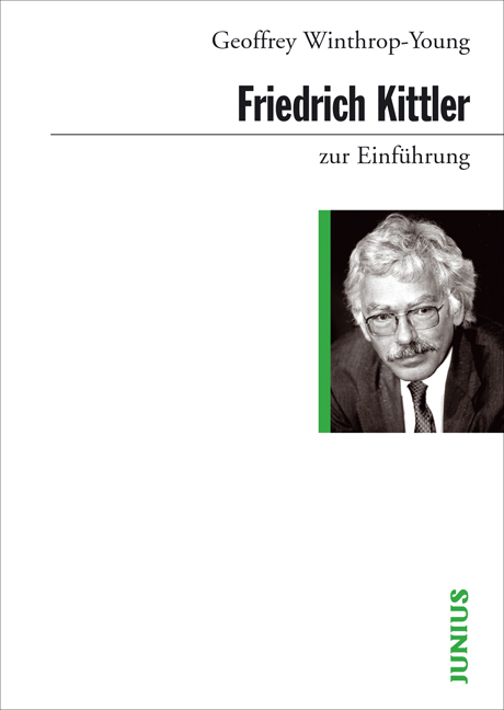 Friedrich Kittler zur Einf&uuml;hrung - Geoffrey Winthrop-Young