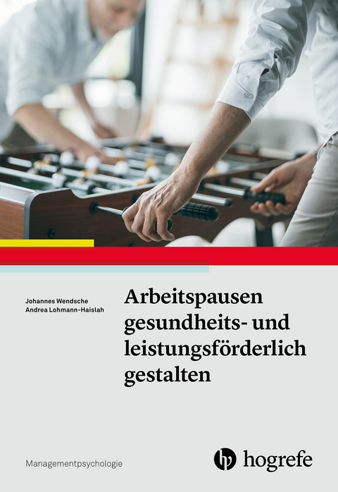 Arbeitspausen gesundheits- und leistungsf&ouml;rderlich gestalten - Johannes Wendsche, Andrea Lohmann-Haislah