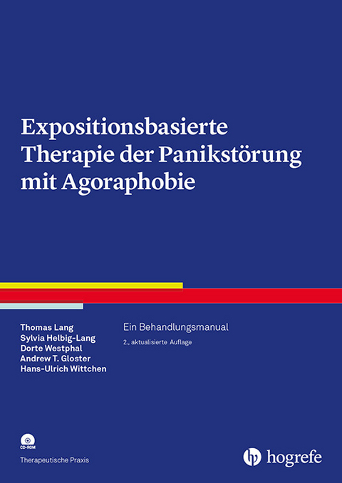 Expositionsbasierte Therapie der Panikst&ouml;rung mit Agoraphobie - Thomas Lang, Sylvia Helbig-Lang, Dorte Westphal, Andrew T. Gloster, Hans-Ulrich Wittchen