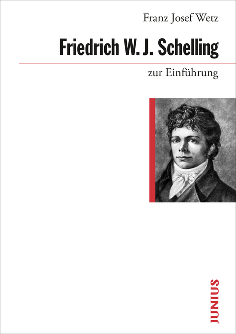 Friedrich W. J. Schelling zur Einführung - Franz Josef Wetz