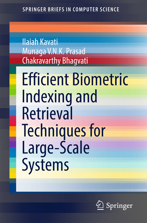 Efficient Biometric Indexing and Retrieval Techniques for Large-Scale Systems - Ilaiah Kavati, Munaga V.N.K. Prasad, Chakravarthy Bhagvati