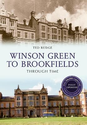 Winson Green to Brookfields Through Time Revised Edition - Ted Rudge