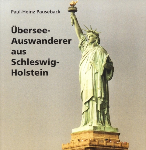 &Uuml;bersee-Auswanderer aus Schleswig-Holstein - Paul H Pauseback
