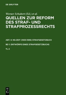 Quellen zur Reform des Straf- und Strafproze&szlig;rechts. NS-Zeit (1933-1939)... / Quellen zur Reform des Straf- und Strafproze&szlig;rechts. Abt. II: NS-Zeit (1933-1939) Strafgesetzbuch. Band 1: Entw&uuml;rfe eines Strafgesetzbuchs. Teil 2 - 