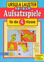 Aufsatzspiele f&uuml;r die 4. Klasse - Ursula Lauster