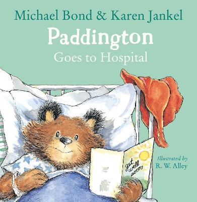 Paddington Goes to Hospital - Michael Bond, Karen Jankel