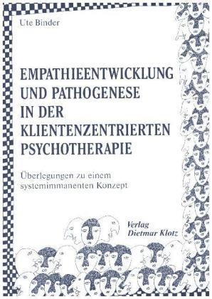 Empathieentwicklung und Pathogenese in der klientenzentrierten Psychotherapie - Ute Binder