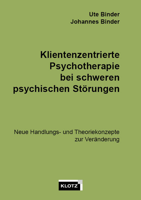 Klientenzentrierte Psychotherapie bei schweren psychischen St&ouml;rungen - Ute Binder, Johannes Binder