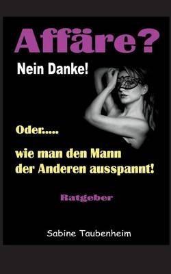 Aff&auml;re? Nein Danke! - Sabine Taubenheim