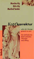 Kopfkorrektur oder der Zwang gesund zu sein