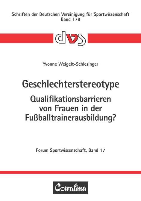 Geschlechterstereotype &ndash; Qualifikationsbarrieren von Frauen in der Fu&szlig;balltrainerausbildung? - Yvonne Weigelt-Schlesinger