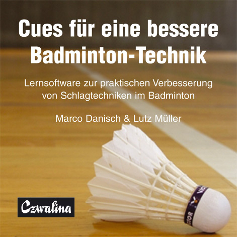 Cues f&uuml;r eine bessere Badminton-Technik - Marco Danisch, Lutz M&uuml;ller