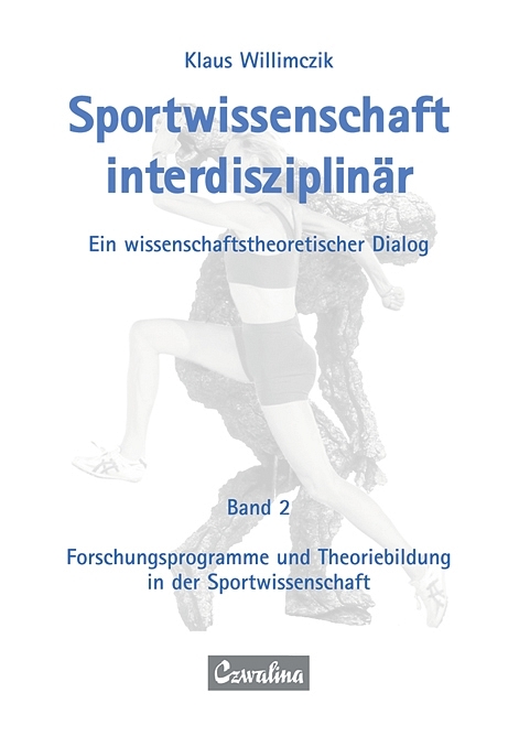 Sportwissenschaft interdisziplin&auml;r - Ein wissenschaftstheoretischer Dialog (Gesamtwerk) - Klaus Willimczik