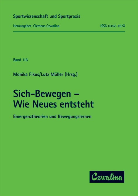 Sich-Bewegen - Wie Neues entsteht. Emergenztheorien und Bewegungslernen - 