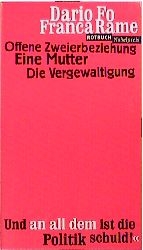 Offene Zweierbeziehung /Eine Mutter /Die Vergewaltigung - Franca Rame, Dario Fo