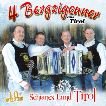 Schianes Land Tirol - 10 Jahre, 1 Audio-CD -  4 Bergzigeuner aus Tirol
