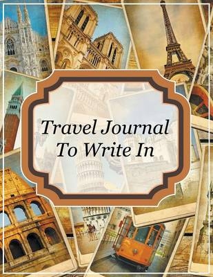Travel Journal To Write In -  Speedy Publishing LLC