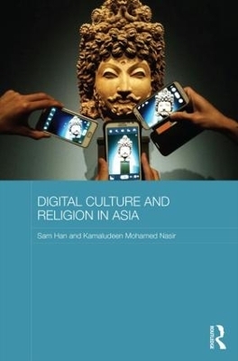 Digital Culture and Religion in Asia - Sam Han, Kamaludeen Mohamed Nasir