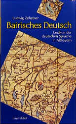Bairisches Deutsch - Ludwig Zehetner