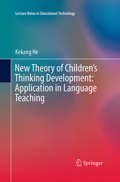 New Theory of Children’s Thinking Development: Application in Language Teaching - Kekang He