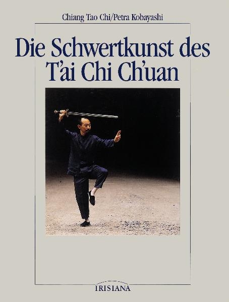 Die Schwertkunst des T'ai Chi Ch'uan - Petra Kobayashi, Chiang Chiang Tao Chi