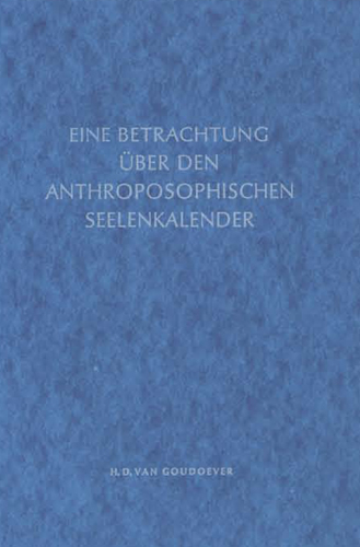 Eine Betrachtung &uuml;ber den anthroposophischen Seelenkalender - H D van Goudoever