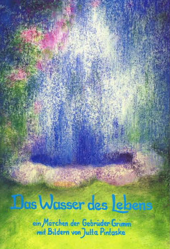 Das Wasser des Lebens - Jutta Pintaske