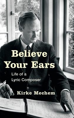 Believe Your Ears - Kirke Mechem