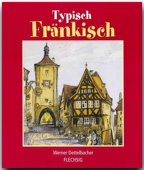 Typisch Fr&auml;nkisch - Werner Dettelbacher